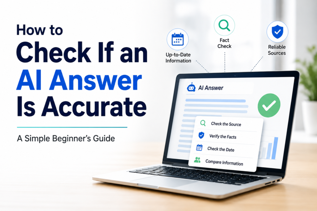 How to check if an AI answer is accurate using fact-checking, reliable sources, dates, and information comparison